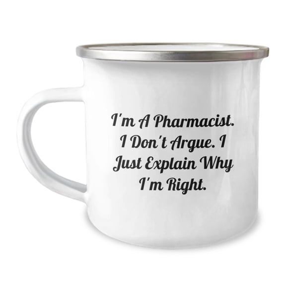 Funny Pharmacist Gifts from Friends for Men Camping Mug, Christmas Unique Mugs for Pharmacist Love, I'm A Pharmacist I Don't Argue Mug