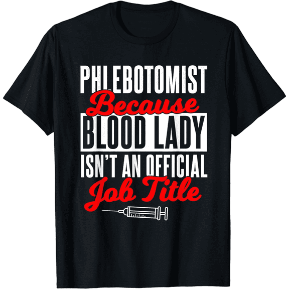 Funny Phlebotomist Blood Lady–Phlebotomy Technician Womens T-Shirt