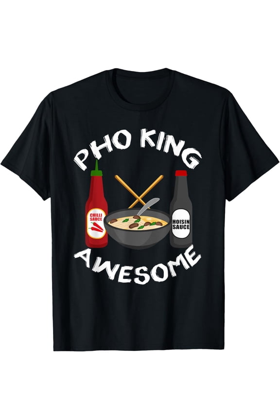 Funny Pho King Awesome Pho Gift For Men Women Cool Ramen Gag T-Shirt