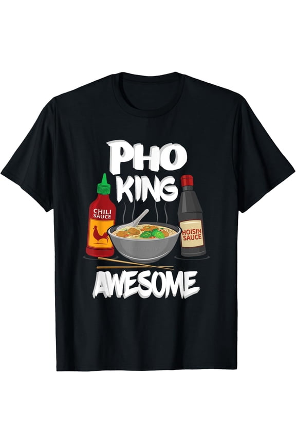 Funny Pho King Awesome Shirt Pho Bowl Tshirt Gift Ideas T-Shirt
