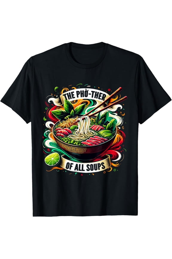 Funny Pho Noodles Vietnamese Cuisine Pho T-Shirt