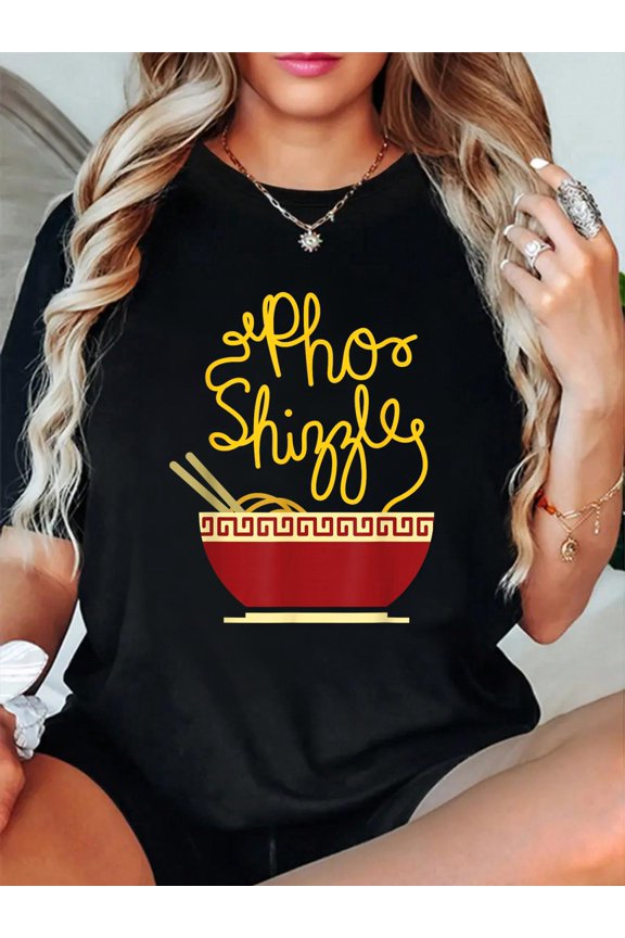 Funny Pho Shizzle Asian Vietnamese Restaurant Food T-Shirt casual short sleeve crew neck cotton tee tops for women