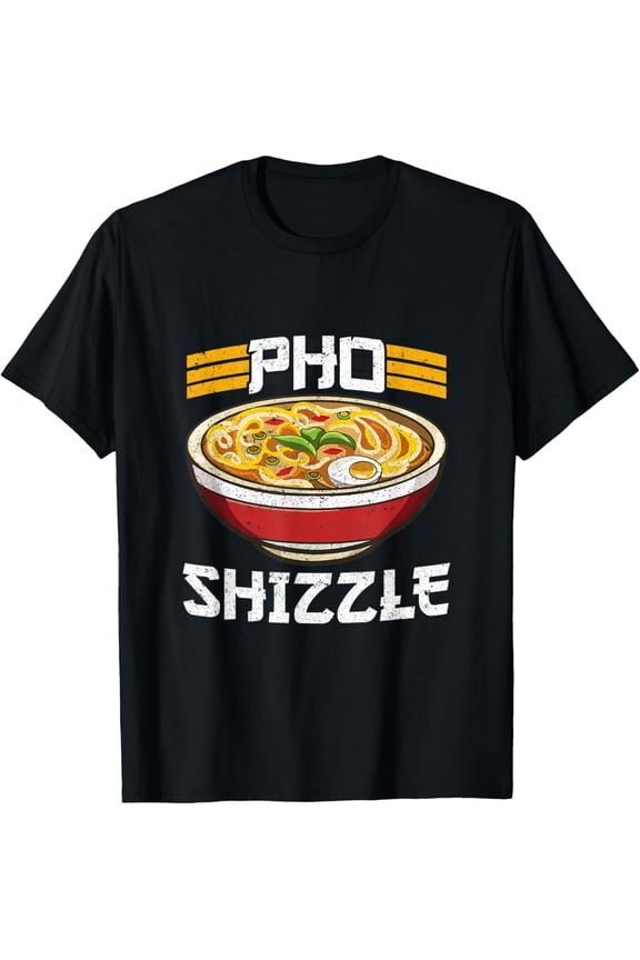 Funny Pho Shizzle Noodle Joke Noodles Vietnamese Asian Food T-Shirt