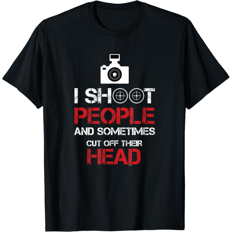 I Take Photos Funny Photographer T Shirt Gift I Take Photos Funny Photographer T Shirt Gift