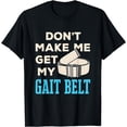 thumbnail image 1 of Funny Physical Therapist Therapy PT PTA Gait Belt T-Shirt, 1 of 4