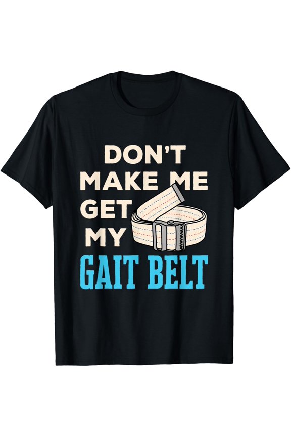 Funny Physical Therapist Therapy PT PTA Gait Belt T-Shirt