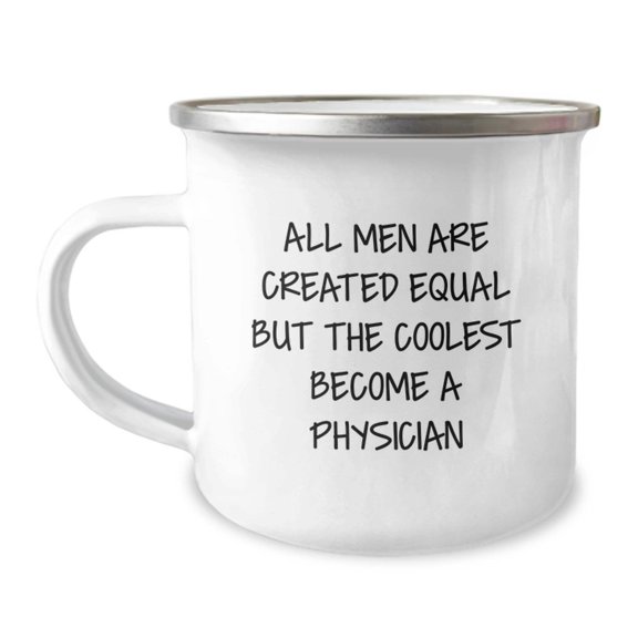 Funny Physician Gifts, 'All Men Are Created Equal But The Coolest Become A Physician', 12 oz Stainless Steel Camping Mug, Gifts from Friends to Men, Perfect for Birthday