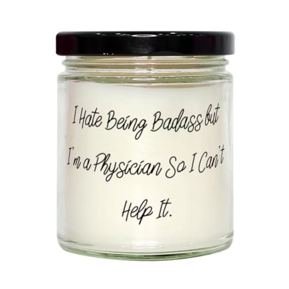 Funny Physician Gifts, I Hate Being Badass but I'm a Physician So I Can't Help It, Gag Scent Candle For Coworkers From Friends, Scented candles as gifts for friends, Gift ideas for friends who love