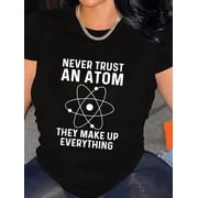 Funny Physicist Shirt Never Trust An Atom Physics Lover T-Shirt Graphic Tee summer Tops For Women Round Neck Fashion Cotton shirts