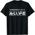 thumbnail image 1 of Funny Physics Gift SCHRODINGER'S CAT PARADOX IS ALIVE DEAD T-Shirt, 1 of 3