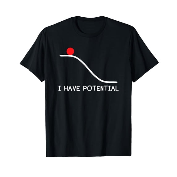 Funny Physics I Have Potential Energy T-Shirt for Science Enthusiasts
