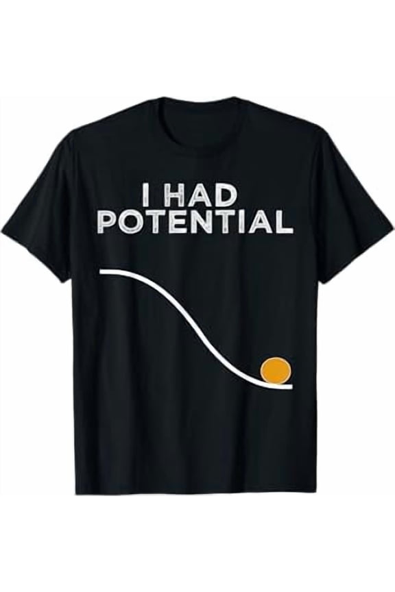 Funny Physics Teacher I Had Potential Science T-Shirt