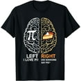 thumbnail image 1 of Funny Pi Day Left Vs Right Brain Pie Shirt Math Geek Gift T-Shirt, 1 of 4