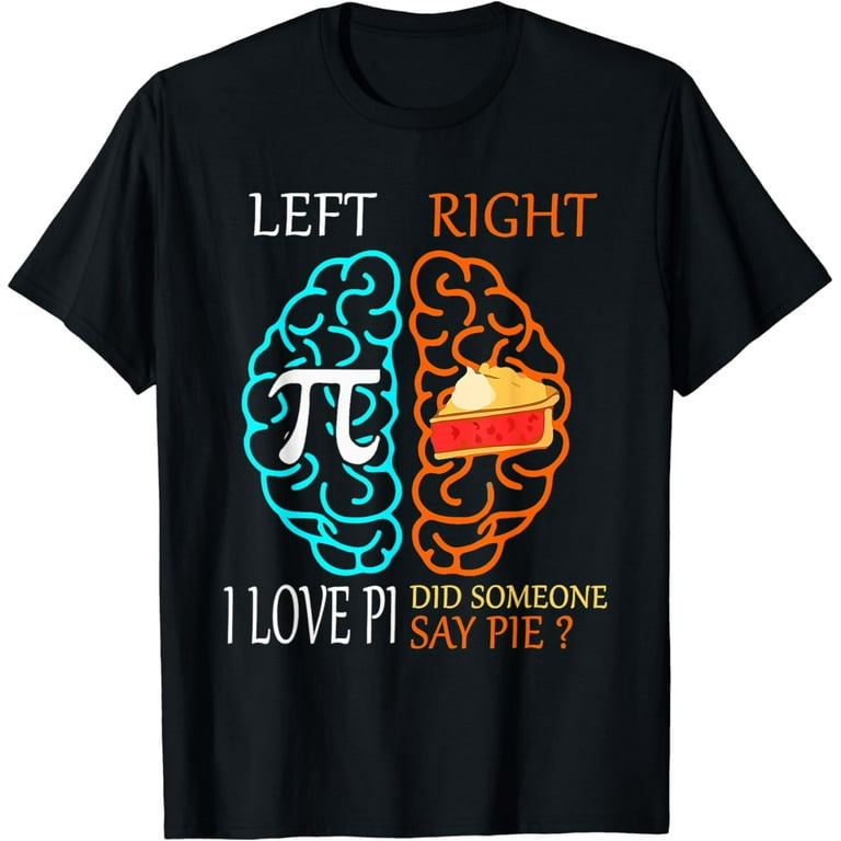 Pi Day T Shirt Left Vs. Right Brain Pie Great Gift Idea Pi Day T Shirt Left Vs. Right Brain Pie Great Gift Idea
