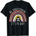 thumbnail image 1 of Funny Pi Day Math Science Be Irrational T-Shirt, 1 of 3