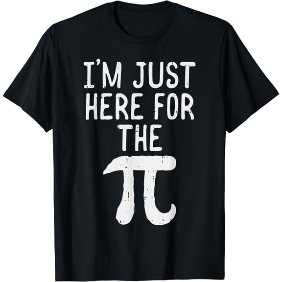 Funny Pi Day Shirt Im Just Here For The Pie Math Geek T-Shirt