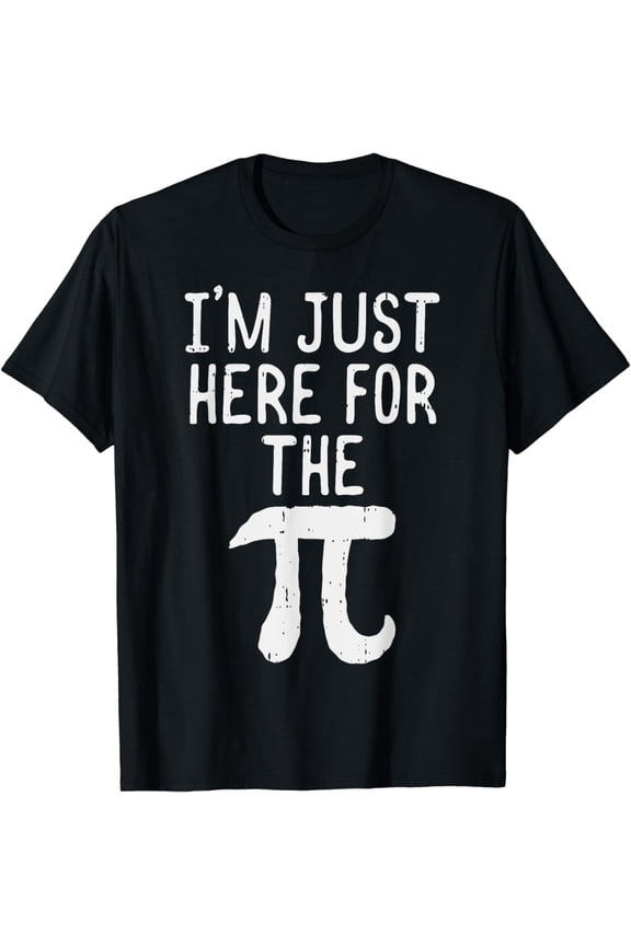 Funny Pi Day Shirt Im Just Here For The Pie Math Geek T-Shirt