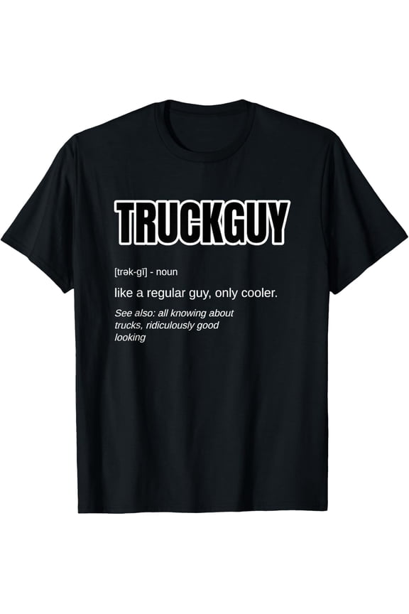 Funny Pickup Truck Guy Gift - Truck Guy Definition T-Shirt