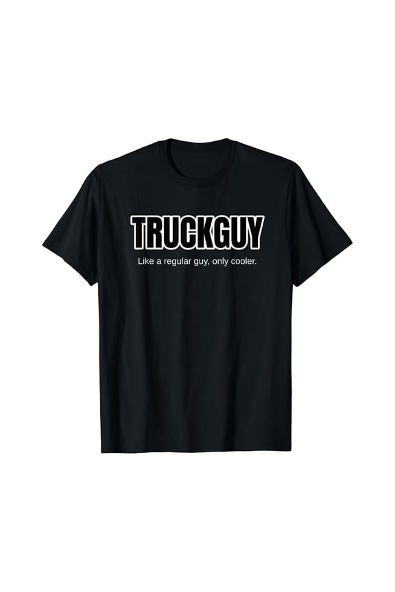 Funny Pickup Truck Guy Gift Truck Guy Regular Guy But Cooler T-Shirt