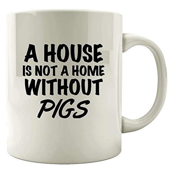 Funny Pigs 11 oz Coffee Mug - Not A Home Without White Ceramic Gift