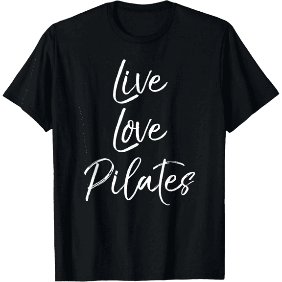 Funny Pilates Workout Gift for Women Cute Live Love Pilates T-Shirt