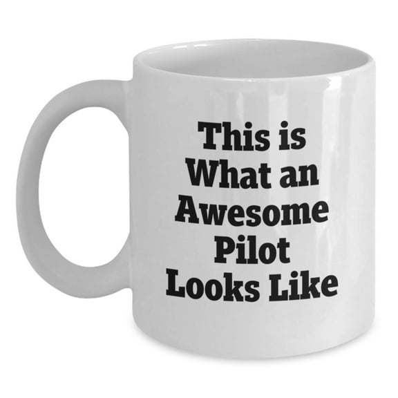 Funny Pilot Gifts for Men from Friends on Graduation, White Coffee Mug with Quote 'This Is What An Awesome Pilot Looks Like'
