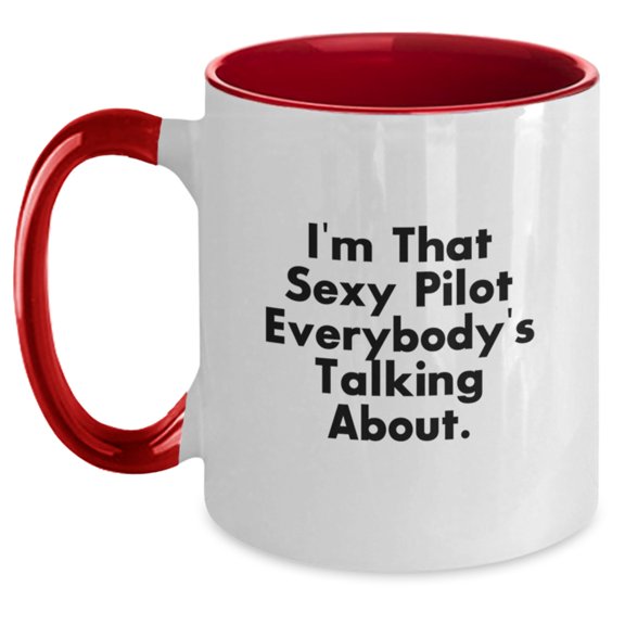 Funny Pilot Gifts from Friends for Men I'm That Sexy Pilot Everybody's Talking About Two Tone Coffee Mug Graduation Unique