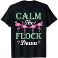 thumbnail image 1 of Funny Pink Flamingo Calm The Flock Down Birthday Gift T-Shirt, 1 of 5
