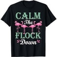 thumbnail image 1 of Funny Pink Flamingo Calm The Flock Down Birthday Gift T-Shirt, 1 of 5