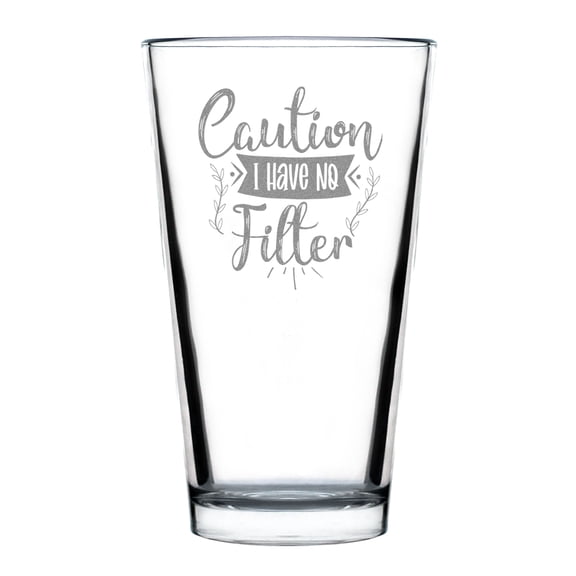 Funny Pint Glass, Engraved 16oz Caution I Have No Filter, Etched Drinking Handcrafted Beer for Friends