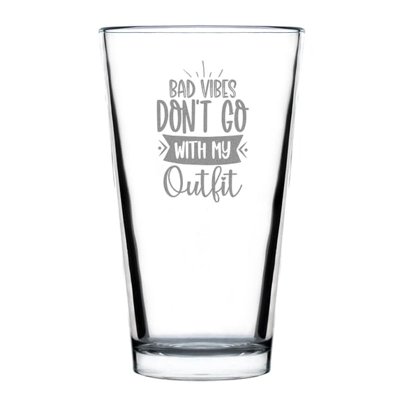 Funny Pint Glass, Engraved Quote Bad Vibes Don't Go With My Outfit Etched Beer 16oz Drinkware, for Friends