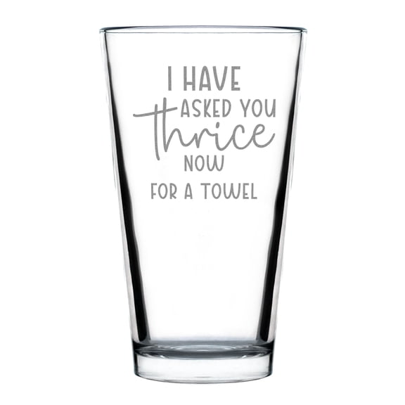 Funny Pint Glass, Hand Engraved 16oz Glass, Etched Pint Glass, Unique Towel Quote, Novelty Drinking Glass, Perfect Gag Gift