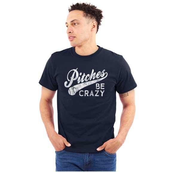 Funny Pitches Be Crazy Baseball Joke Men's Graphic T Shirt Tees Brisco Brands X