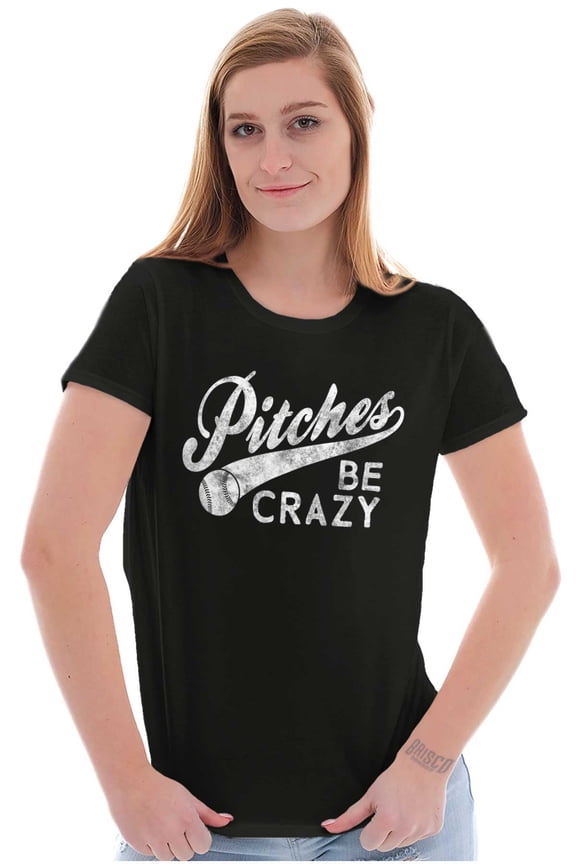 Funny Pitches Be Crazy Baseball Joke Womens Slim Fit Graphic Tee Brisco Brands X