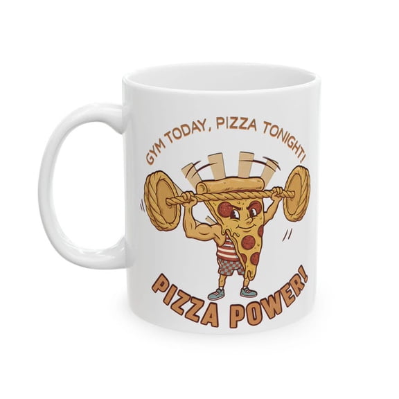 Funny PizzA1 Power Gym Ceramic Mug, Pizza Lover Gift 11 oz 15 oz
