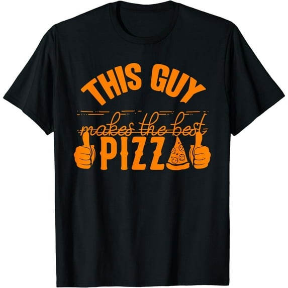 Funny Pizza Maker Gift For Men Women Cool Guy Best Pizza Funny Creative Graphic T-Shirt