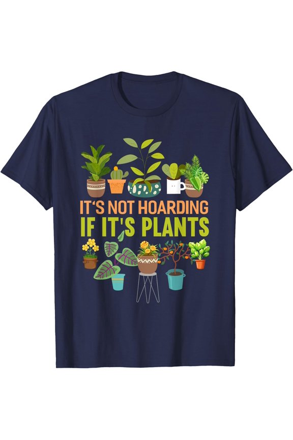 Funny Plant Hoarder Graphic T-Shirt - Great Gift for Gardeners