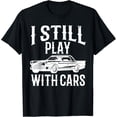thumbnail image 1 of Funny Play With Cars For Men Women Classic Car Lover Garage T-Shirt mens t shirt，black，women，funny，misfits，men，journey，t-shirt, 1 of 4