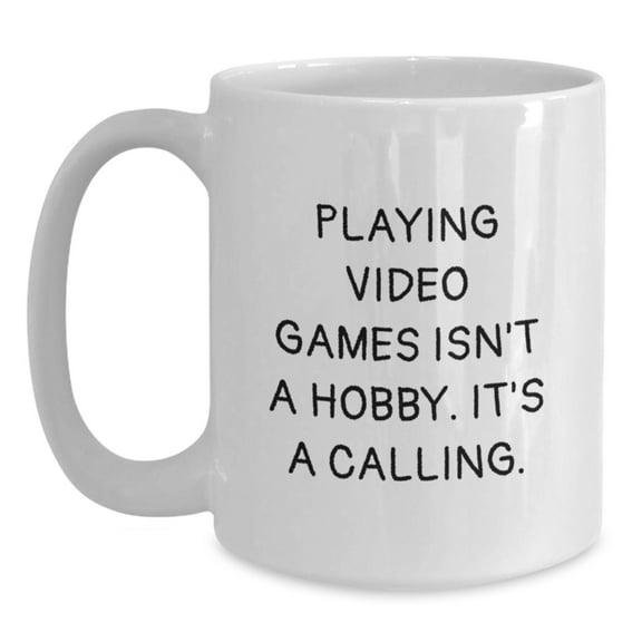 Funny Playing Video Games White Coffee Mug Gifts from Men to Friends for Christmas - 'Playing Video Games Isn't A Hobby It's A Calling' White Ceramic Mug