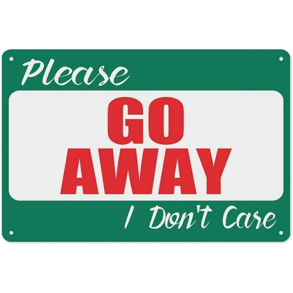 Funny Please Go Away I Don'T Care Sign 8"x12" - Aluminum Tin Warning for Home Outdoor Garden, High-Visibility Humor Decor for Home
