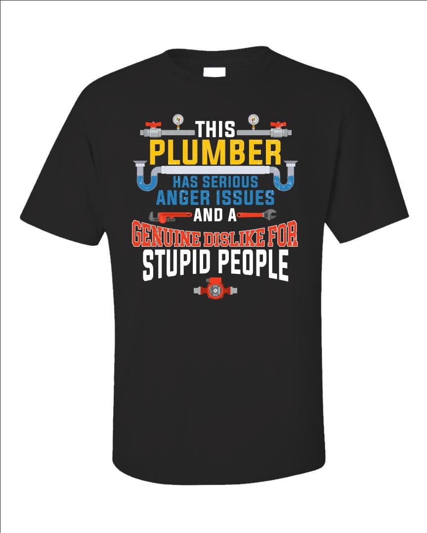 Funny Plumber Anger Issues Shirt, Job Humor Tee, Career T-shirt, Work ...