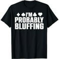 thumbnail image 1 of Funny Poker Lover Art For Men Women Casino Play Card Gambler T-Shirt, 1 of 5
