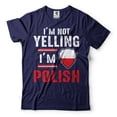thumbnail image 1 of Funny Poland Shirt I'm Not Yelling I'm Polish Shirt Polish Gifts Poland Flag Tee (X-Large Navy Blue), 1 of 6