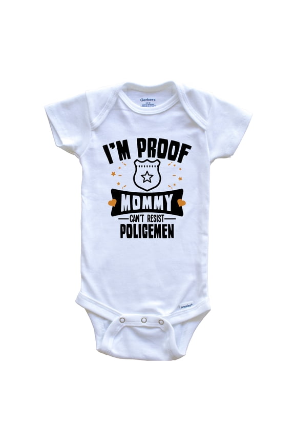 Funny Police Baby Bodysuit - I'm Proof Mommy Can't Resist Policemen Baby Bodysuit