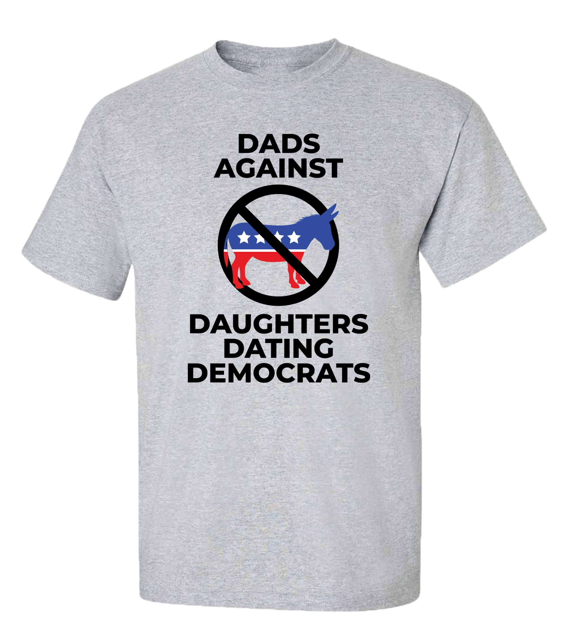 Funny Political Dads Against Daughters Dating Democrats Adult Short T -Shirt-Sports Gray-XXL - Walmart.com