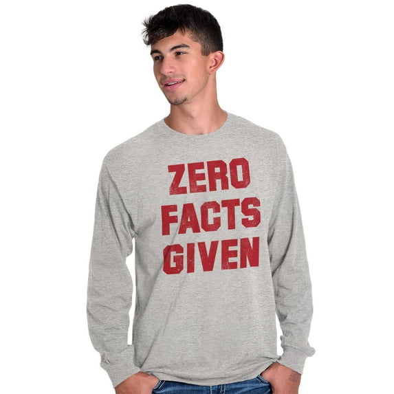 Funny Political Pun Zero Facts Given Plus Size Long Sleeve Graphic Tee Shirt Brisco Brands 3X