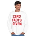 thumbnail image 1 of Funny Political Pun Zero Facts Given Unisex Plus Fleece Graphic Sweatshirt Brisco Brands 4X, 1 of 5