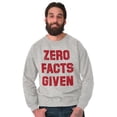 thumbnail image 1 of Funny Political Pun Zero Facts Given Unisex Plus Fleece Graphic Sweatshirt Brisco Brands 4X, 1 of 5