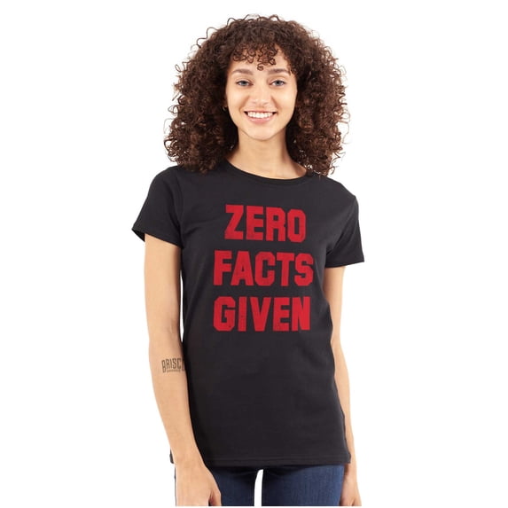 Funny Political Pun Zero Facts Given Womens Fitted Plus Size Graphic Tee Brisco Brands 2X