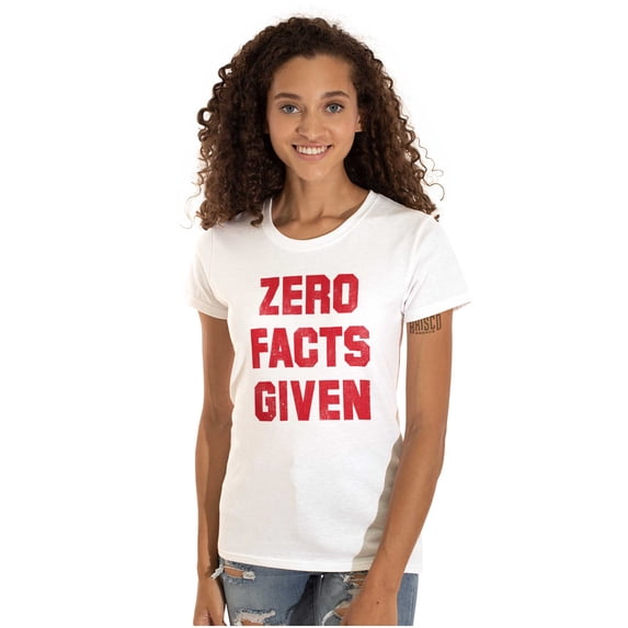 Funny Political Pun Zero Facts Given Womens Slim Fit Graphic Tee Brisco Brands S